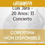 Luis Jara - 20 Anos: El Concierto cd