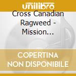 Cross Canadian Ragweed - Mission California cd
