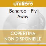 Banaroo - Fly Away cd musicale di Banaroo