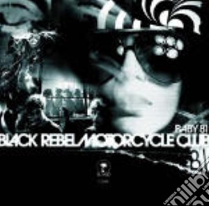 Black Rebel Motorcycle Club - Baby 81 cd musicale di BLACK REBEL MOTORCYCLE CLUB