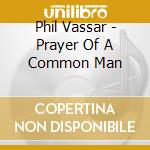 Phil Vassar - Prayer Of A Common Man cd musicale di Phil Vassar