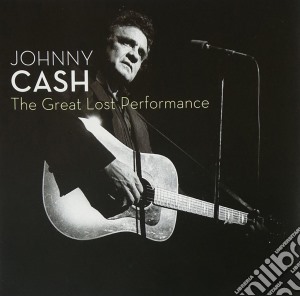 Johnny Cash - The Great Lost Performances cd musicale di Johnny Cash
