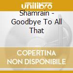Shamrain - Goodbye To All That cd musicale di SHAMRAIN