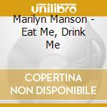 Marilyn Manson - Eat Me, Drink Me cd musicale di Marilyn Manson