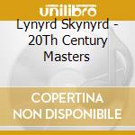 Lynyrd Skynyrd - 20Th Century Masters cd musicale di Lynyrd Skynyrd