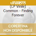 (LP Vinile) Common - Finding Forever vinile