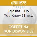 Enrique Iglesias - Do You Know (The Ping Pong Song) cd musicale di Enrique Iglesias