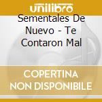 Sementales De Nuevo - Te Contaron Mal cd