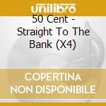 50 Cent - Straight To The Bank (X4) cd