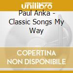 Paul Anka - Classic Songs My Way cd