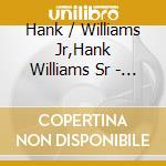 Hank / Williams Jr,Hank Williams Sr - Back To Back: Their Greatest