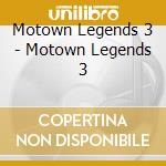 Motown Legends 3 - Motown Legends 3 cd