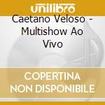 Caetano Veloso - Multishow Ao Vivo cd