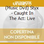 (Music Dvd) Styx - Caught In The Act: Live cd