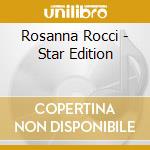 Rosanna Rocci - Star Edition cd musicale di Rosanna Rocci