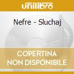 Nefre - Sluchaj cd