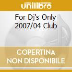 For Dj's Only 2007/04 Club cd