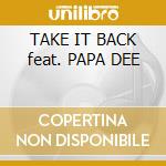 TAKE IT BACK feat. PAPA DEE cd musicale di BEATS & STYLE