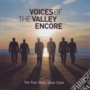 Fron Male Voice Choir: Voices Of The Valley Encore cd musicale di Fron Male Voice Choir
