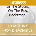 In The Studio, On The Bus, Backstage! cd