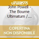 John Powell - The Bourne Ultimatum / O.S.T. cd musicale di ARTISTI VARI