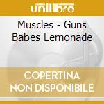Muscles - Guns Babes Lemonade