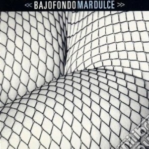 Bajofondo - Mar Dulce cd musicale di BAJOFONDO TANGO CLUB