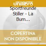 Sportfreunde Stiller - La Bum (Ltd.Special Edt.) (Cd+Dvd) cd musicale di Sportfreunde Stiller