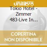 Tokio Hotel - Zimmer 483-Live In Europe cd