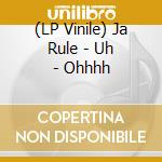 (LP Vinile) Ja Rule - Uh - Ohhhh lp vinile di Ja Rule