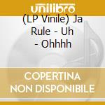 (LP Vinile) Ja Rule - Uh - Ohhhh vinile