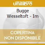 Bugge Wesseltoft - Im cd musicale di Bugge Wesseltoft