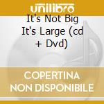 It's Not Big It's Large (cd + Dvd) cd