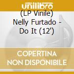 (LP Vinile) Nelly Furtado - Do It (12