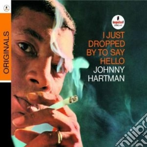 Johnny Hartman - I Just Dropped By To Say cd musicale di Johnny Hartman