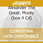 Alexander The Great: Monty (box 4 Cd) cd