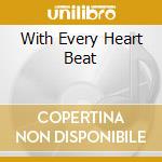With Every Heart Beat cd