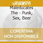 Maleducates The - Punk, Sex, Beer cd