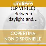 (LP VINILE) Between daylight and dark cd