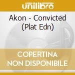 Akon - Convicted (Plat Edn) cd musicale di Akon