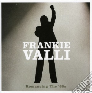 Frankie Valli - Romancing The 60'S cd musicale di Frankie Valli