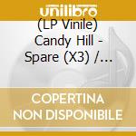 (LP Vinile) Candy Hill - Spare (X3) / Juicy (X6) lp vinile di Candy Hill