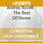 Andrea Bocelli - The Best Of/Vivere cd musicale di Andrea Bocelli