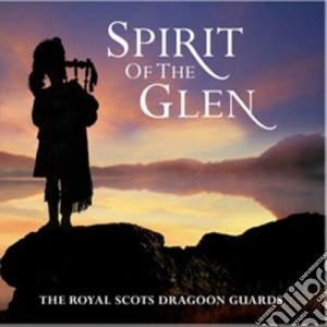 Royal Scots Dragoon Guards (The) - Spirit Of The Glen cd musicale di Royal Scots Dragoon Guards