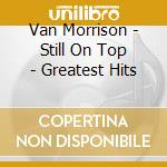 Van Morrison - Still On Top - Greatest Hits cd