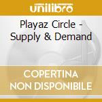 Playaz Circle - Supply & Demand cd musicale di Playaz Circle
