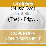 (Music Dvd) Fratellis (The) - Edgy In Brixton - Live cd