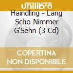 Haindling - Lang Scho Nimmer G'Sehn (3 Cd) cd