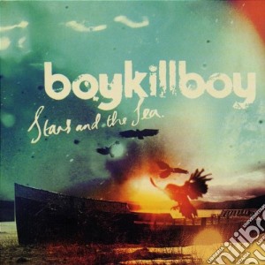 Boy Kill Boy - Stars And The Sea cd musicale di Boy kill boy