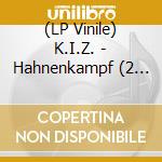 (LP Vinile) K.I.Z. - Hahnenkampf (2 Lp)